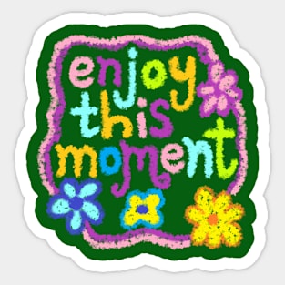 enjoy this moment Sticker